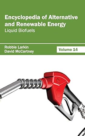 encyclopedia of alternative and renewable energy volume 14 1st edition robbie larkin ,david mccartney