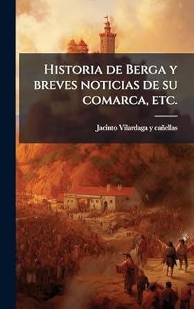 historia de berga y breves noticias de su comarca etc 1st edition jacinto vilardaga y cani ellas 1024280772,