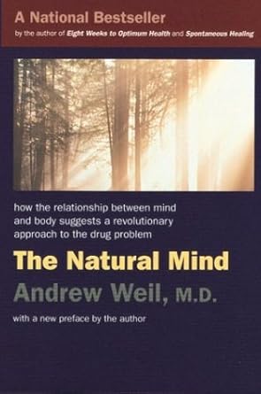 the natural mind an investigation of drugs and the higher consciousness 1st edition andrew weil 0395911567,