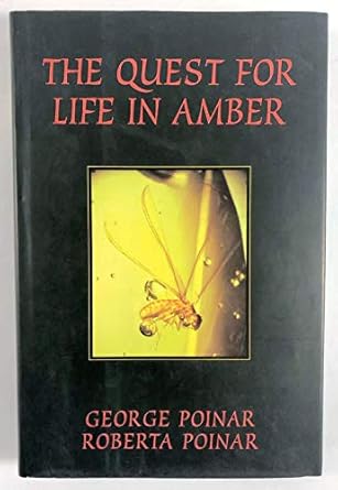 the quest for life in amber the discovery of fossil dna 1st edition george poinar ,roberta poinar 0201626608,