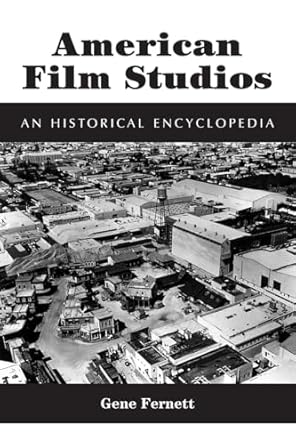 american film studios an historical encyclopedia 1st edition gene fernett 0786413255, 978-0786413256