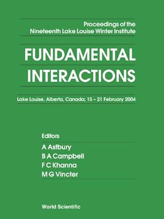 fundamental interactions proceedings of the nineteenth lake louise winter institute 1st edition alan astbury