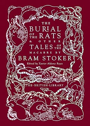 the burial of the rats and other tales of the macabre by bram stoker 1st edition bram stoker ,xavier aldana