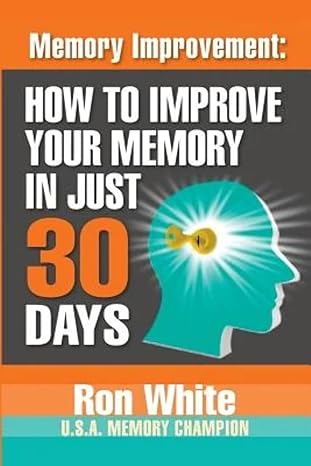 memory improvement how to improve your memory in just 30 days 1st edition ron white 1937918769, 978-1937918767