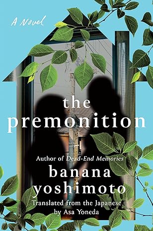 the premonition a novel 1st edition banana yoshimoto ,asa yoneda 1640093710, 978-1640093713