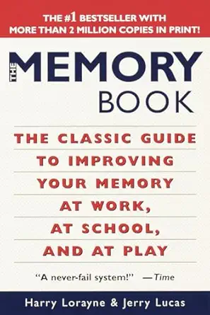 the memory book the classic guide to improving your memory at work at school and at play 1st edition harry