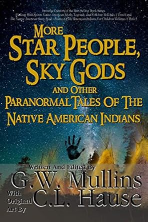 more star people sky gods and other paranormal tales of the native american indians 1st edition g w mullins