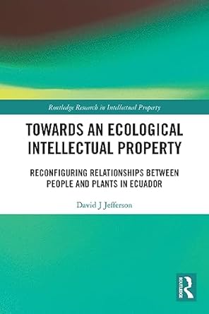 towards an ecological intellectual property 1st edition david j jefferson 0367517701, 978-0367517700