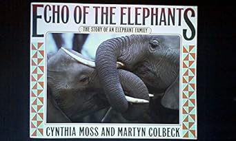 echo of the elephants the story of an elephant family 1st edition cynthia moss ,martyn colbeck 0688135137,