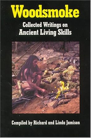 woodsmoke collected writings on ancient living skills 1st edition richard jamison ,linda jamison 0882906119,