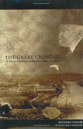 the great crossing a historic journey to buffalo trace distillery 1st edition richard taylor 0971683719,