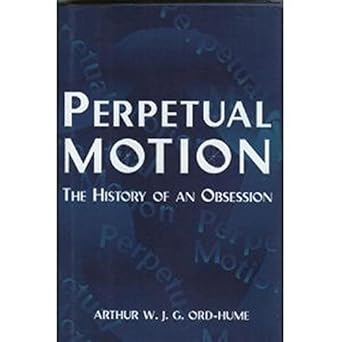 perpetual motion the history of an obsession 1st edition arthur w j g ord hume 0760709262, 978-0760709269