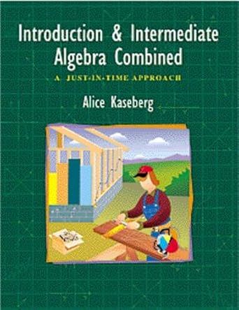 introductory and intermediate algebra combined a just in time approach 1st edition alice kaseberg 0534956629,