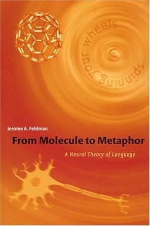 from molecule to metaphor a neural theory of language 1st edition jerome a feldman 0262062534, 978-0262062534