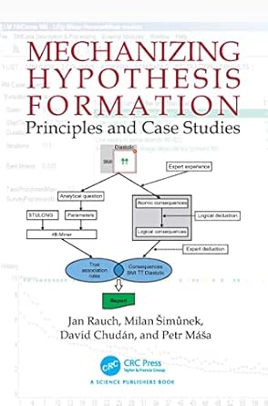 mechanizing hypothesis formation principles and case studies 1st edition jan rauch ,milan simunek ,david