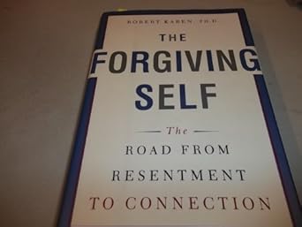 the forgiving self the road from resentment to connection 1st edition robert karen ph d 0385488734,