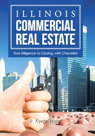 illinois commercial real estate due diligence to closing with checklists 1st edition r kymn harp 1524535109,
