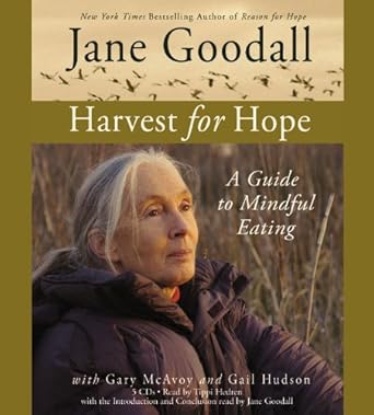 harvest for hope a guide to mindful eating 1st edition jane goodall ,gary mcavoy ,gail hudson ,tippi hedren