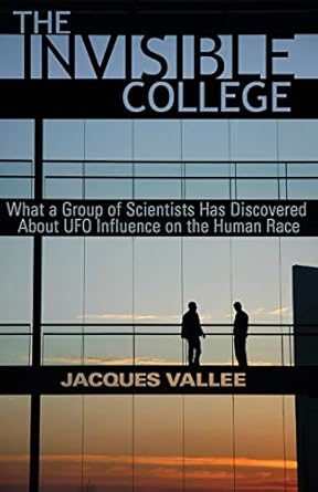 the invisible college what a group of scientists has discovered about ufo influences on the human race 1st