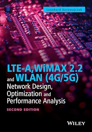 lte a wimax 2 2 and wlan network design optimization and performance analysis 1st edition leonhard