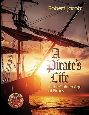 a pirates life in the golden age of piracy 1st edition robert jacob ,philip s marks ,ginger marks 1950075095,