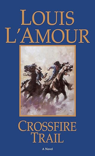crossfire trail a novel 1st edition louis l\\\\\\\'amour 0553280996, 978-0553280999