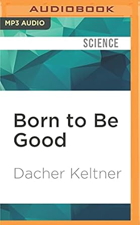 born to be good 1st edition dacher keltner ,marc vietor 1522689214, 978-1522689218