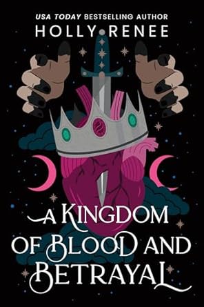 a kingdom of blood and betrayal 1st edition holly renee 1464249849, 978-1464249846