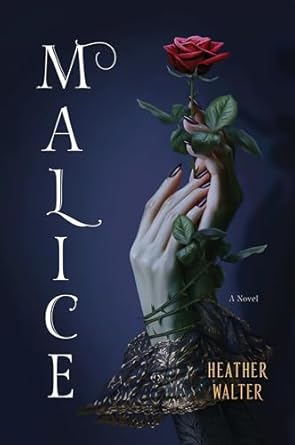 malice a novel 1st edition heather walter 1984818651, 978-1984818652