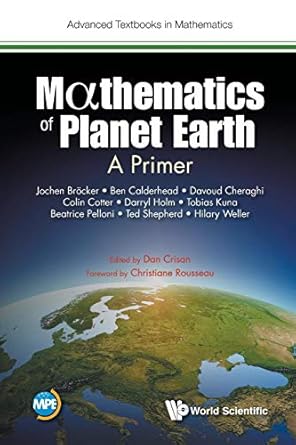 mathematics of planet earth a primer 1st edition jochen broecker ,ben calderheaddavoud cheraghicolin