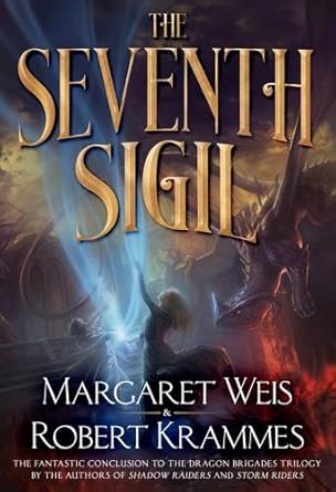 the seventh sigil the thrilling conclusion to the dragon brigade series 1st edition margaret weis ,robert