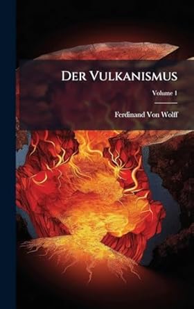 der vulkanismus 1st edition ferdinand von wolff 1023790769, 978-1023790765