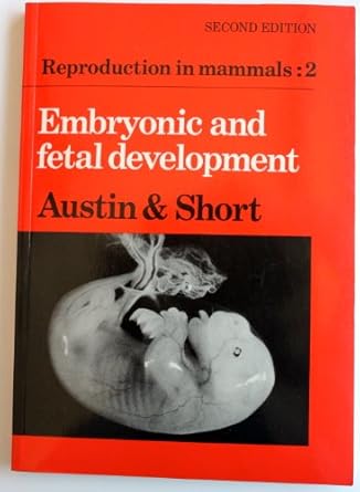 reproduction in mammals volume 2 embryonic and fetal development 1st edition c r austin ,r v short