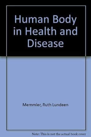 the human body in health and disease 1st edition ruth lundeen memmler ,ruth b rada ,dena wood ,dena l wood