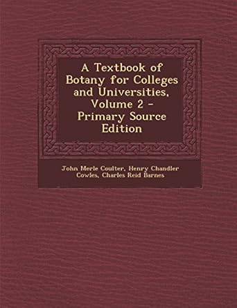 a textbook of botany for colleges and universities volume 2 primary 1st edition john merle coulter ,henry