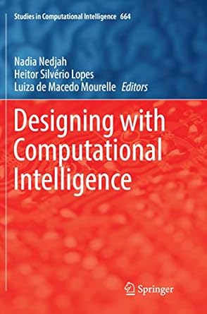 designing with computational intelligence 1st edition nadia nedjah ,heitor silverio lopes ,luiza de macedo