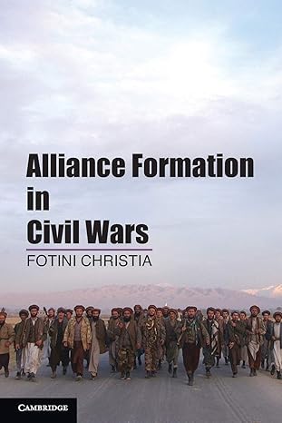 alliance formation in civil wars 1st edition fotini christia 1107683483, 978-1107683488