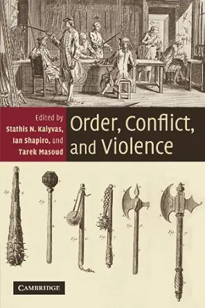 order conflict and violence 1st edition stathis n kalyvas ,ian shapiro ,tarek masoud 052172239x,