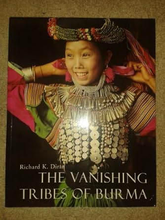 the vanishing tribes of burma 1st edition richard k diran 1841880329, 978-1841880327