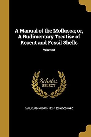 a manual of the mollusca or a rudimentary treatise of recent and fossil shells volume 2 1st edition samuel