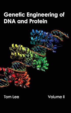 genetic engineering of dna and protein volume ii 1st edition tom lee 1632393522, 978-1632393524