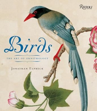 birds   the art of ornithology 1st edition jonathan elphick ,dr robert prys jones 0847831345, 978-0847831340