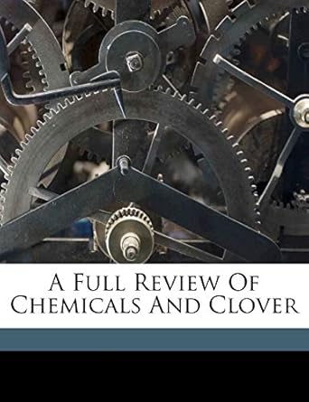 a full review of chemicals and clover 1st edition herbert w 1172065594, 978-1172065592