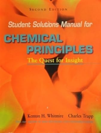 students solutions manual for chemical principles 1st edition kenton whitmore ,charles trapp ,peter atkins