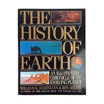 the history of the earth an illustrated chronicle of our planet 1st edition william k hartmann ,ron miller