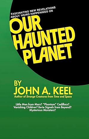 our haunted planet 1st edition john a keel 1515081931, 978-1515081937