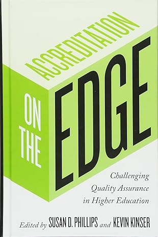 accreditation on the edge challenging quality assurance in higher education 1st edition susan d phillips