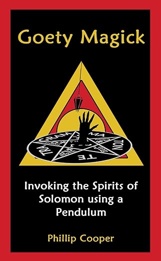 goety magick invoking the spirits of solomon using a pendulum 1st edition phillip cooper 1739267265,