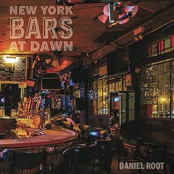 new york bars at dawn 1st edition daniel root ,suzaan boettger ,rosie schaap 0789214776, 978-0789214775