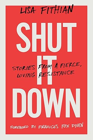 shut it down stories from a fierce loving resistance 1st edition lisa fithian 1603588841, 978-1603588843